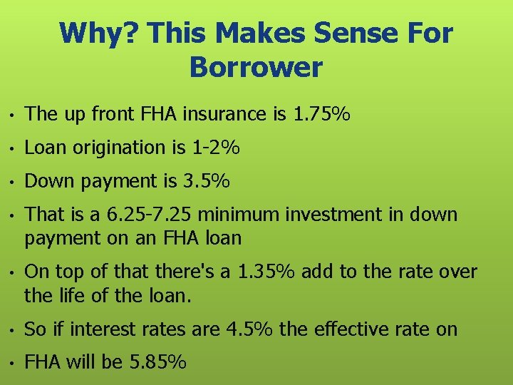 Why? This Makes Sense For Borrower • The up front FHA insurance is 1.