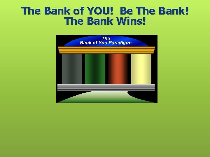 The Bank of YOU! Be The Bank! The Bank Wins! 