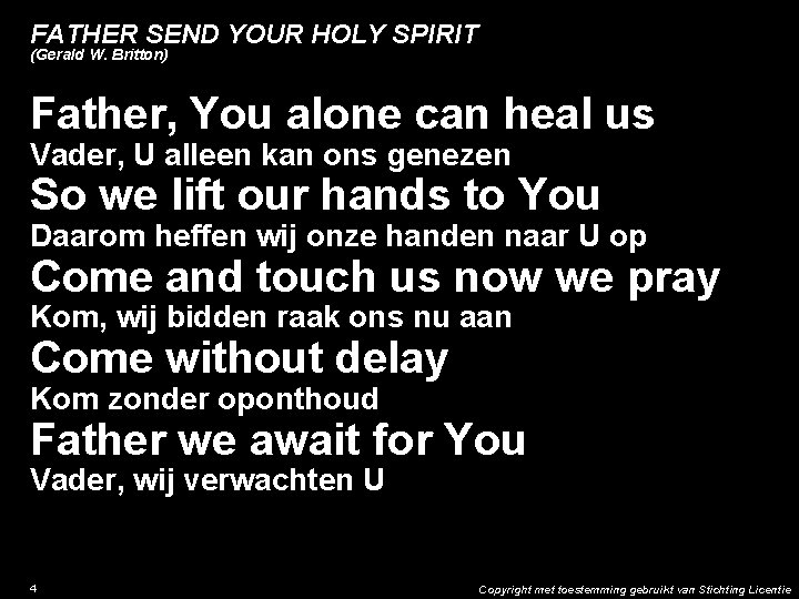 FATHER SEND YOUR HOLY SPIRIT (Gerald W. Britton) Father, You alone can heal us