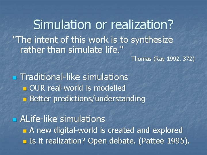 Simulation or realization? "The intent of this work is to synthesize rather than simulate