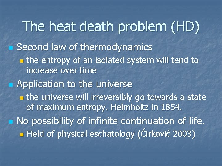 The heat death problem (HD) n Second law of thermodynamics n n Application to