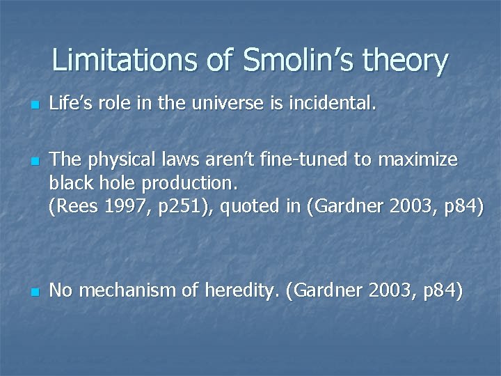Limitations of Smolin’s theory n n n Life’s role in the universe is incidental.