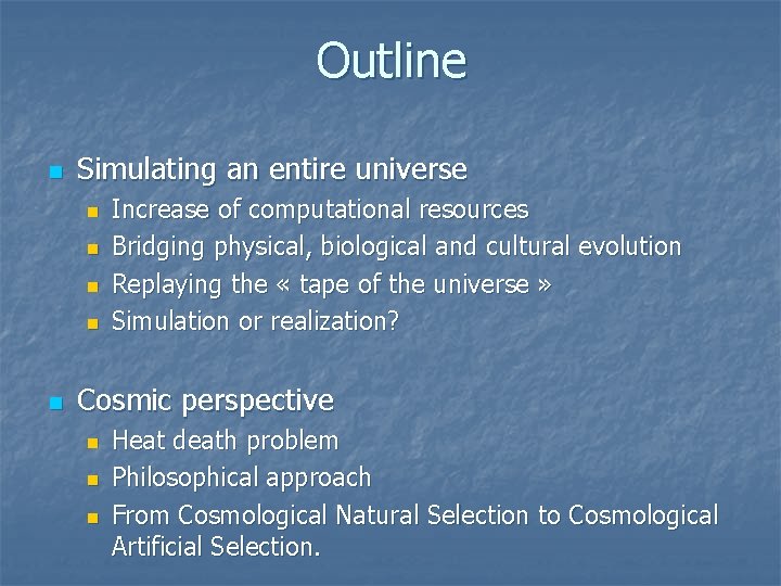 Outline n Simulating an entire universe n n n Increase of computational resources Bridging