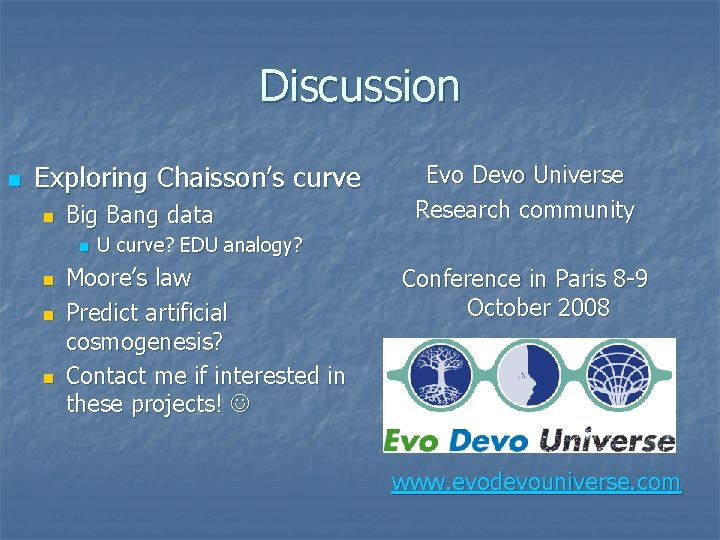 Discussion n Exploring Chaisson’s curve n Big Bang data n n Evo Devo Universe