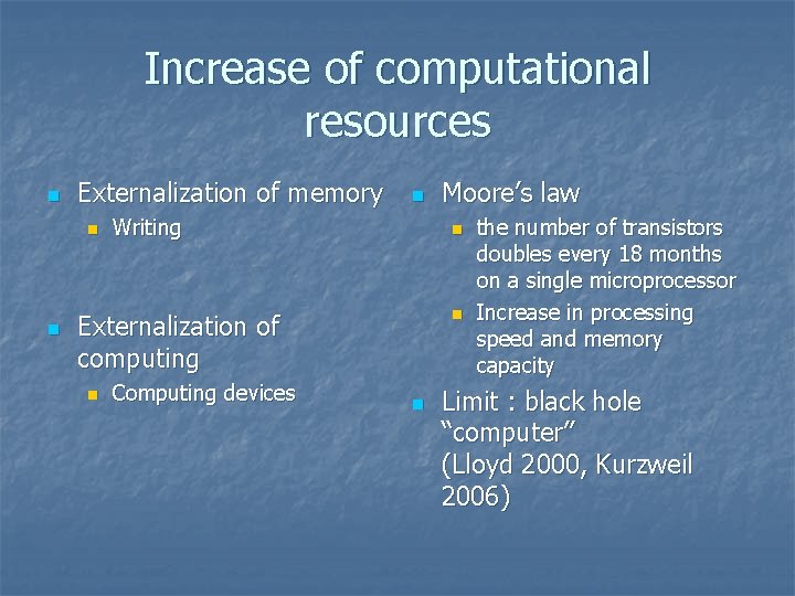 Increase of computational resources n Externalization of memory n n n Writing n n