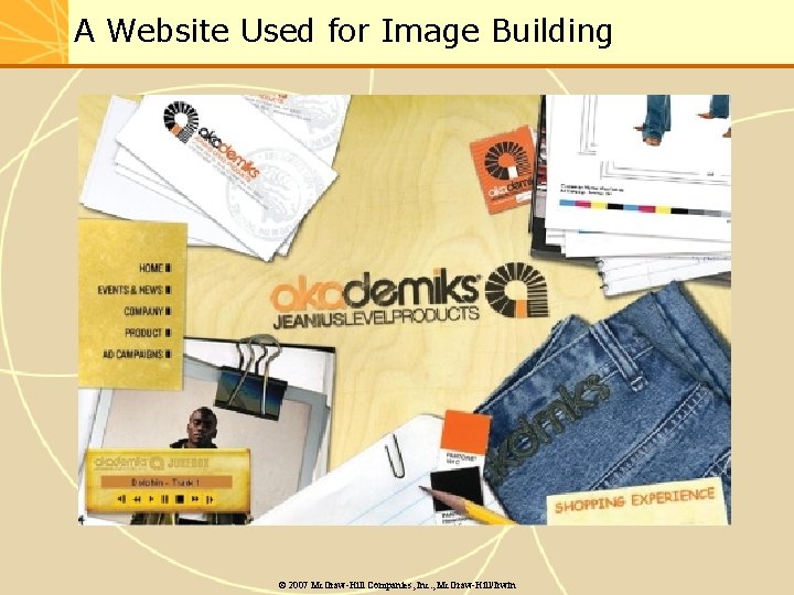 A Website Used for Image Building © 2007 Mc. Graw-Hill Companies, Inc. , Mc.