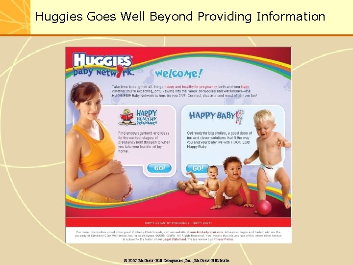 Huggies Goes Well Beyond Providing Information © 2007 Mc. Graw-Hill Companies, Inc. , Mc.