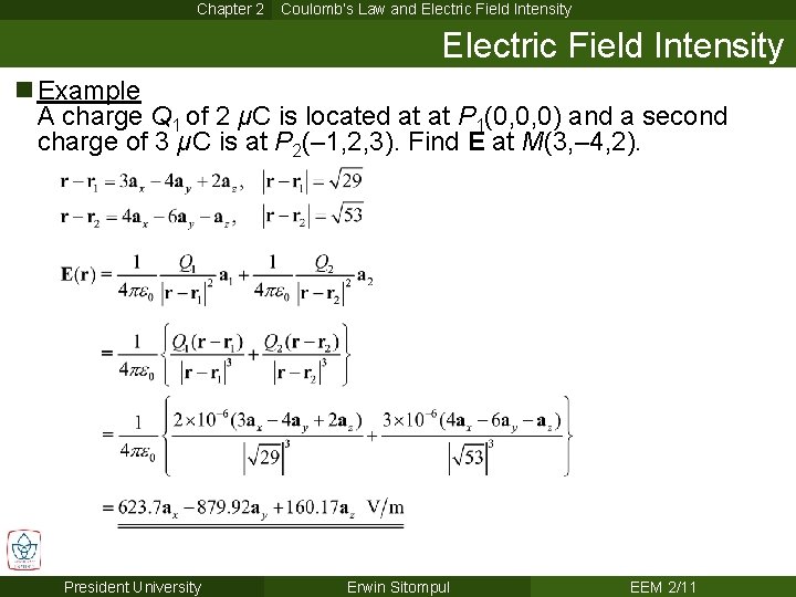 Chapter 2 Coulomb’s Law and Electric Field Intensity n Example A charge Q 1