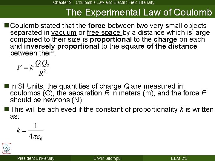 Chapter 2 Coulomb’s Law and Electric Field Intensity The Experimental Law of Coulomb n