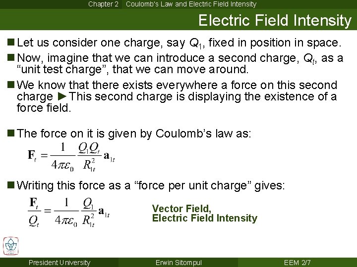 Chapter 2 Coulomb’s Law and Electric Field Intensity n Let us consider one charge,