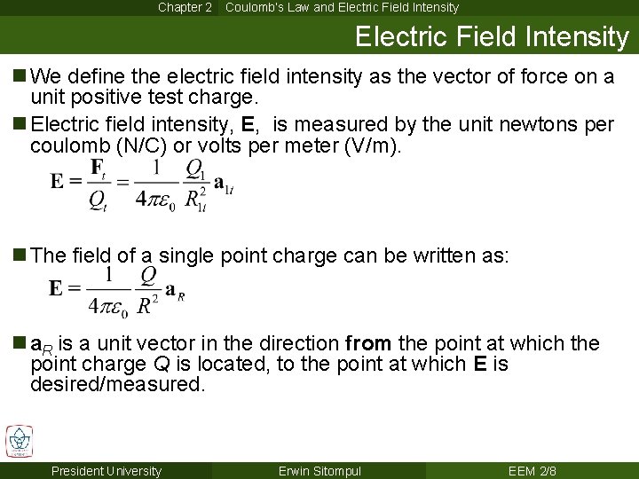 Chapter 2 Coulomb’s Law and Electric Field Intensity n We define the electric field