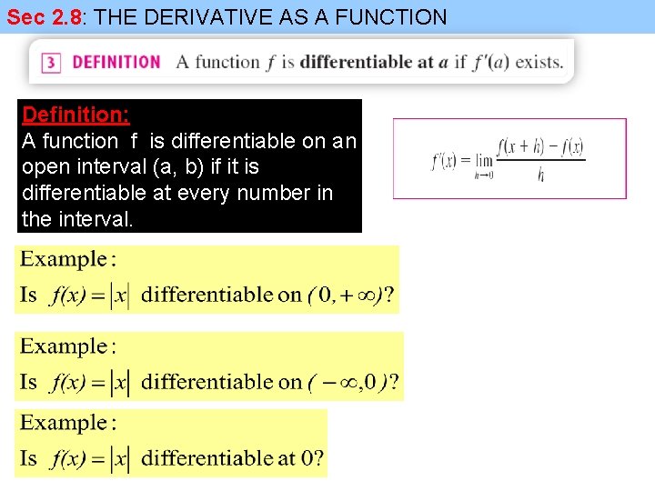 Sec 2. 8: THE DERIVATIVE AS A FUNCTION Definition: A function f is differentiable