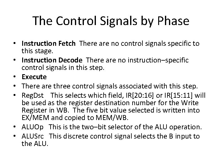 The Control Signals by Phase • Instruction Fetch There are no control signals specific