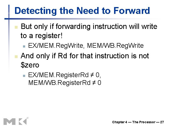 Detecting the Need to Forward n But only if forwarding instruction will write to