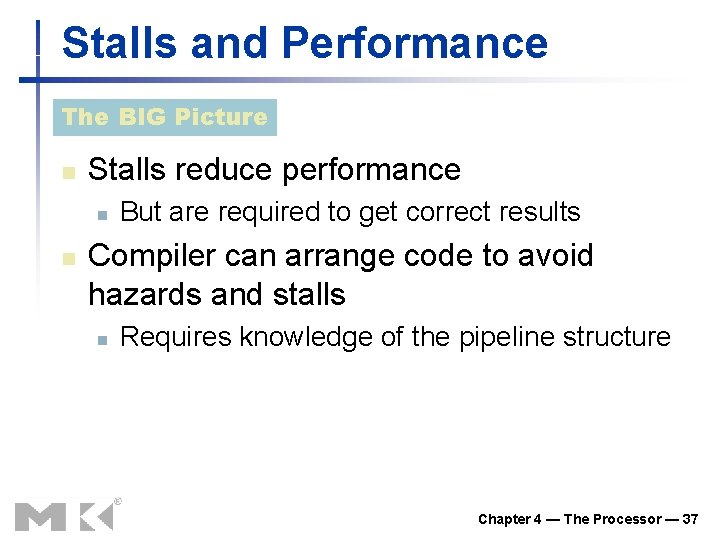 Stalls and Performance The BIG Picture n Stalls reduce performance n n But are