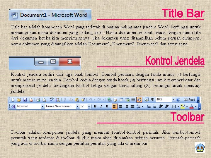 Title bar adalah komponen Word yang terletak di bagian paling atas jendela Word, berfungsi