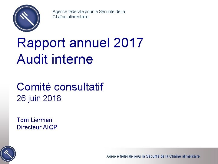 Agence fédérale pour la Sécurité de la Chaîne alimentaire Rapport annuel 2017 Audit interne