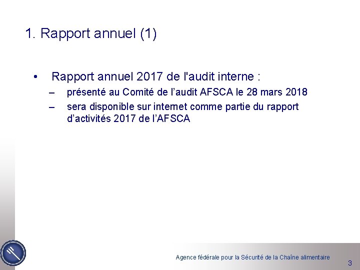 1. Rapport annuel (1) • Rapport annuel 2017 de l'audit interne : – –