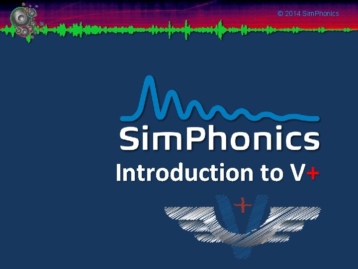 © 2014 Sim. Phonics Introduction to V+ 