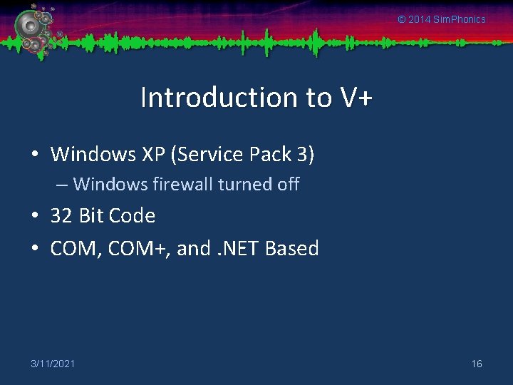 © 2014 Sim. Phonics Introduction to V+ • Windows XP (Service Pack 3) –