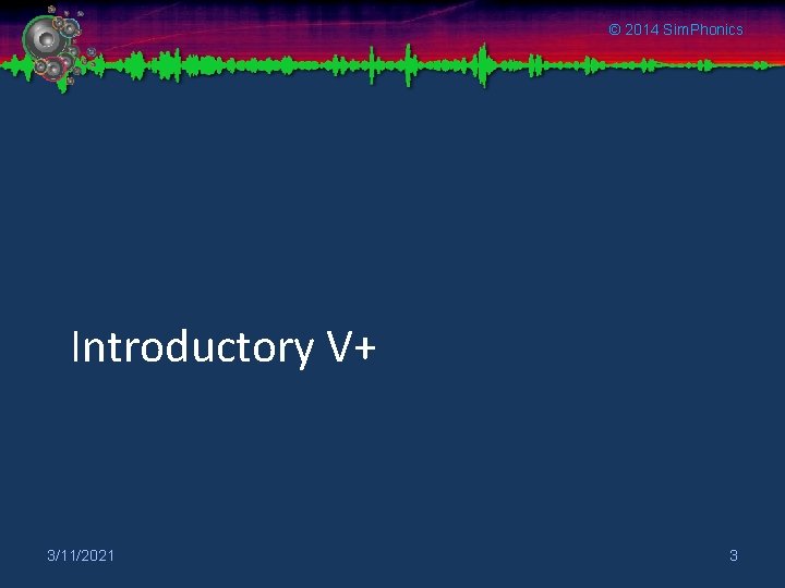 © 2014 Sim. Phonics Introductory V+ 3/11/2021 3 