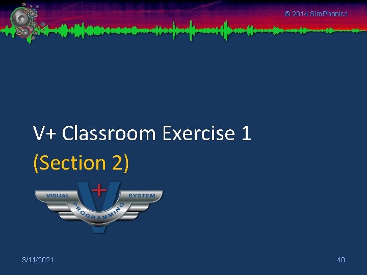 © 2014 Sim. Phonics V+ Classroom Exercise 1 (Section 2) 3/11/2021 40 