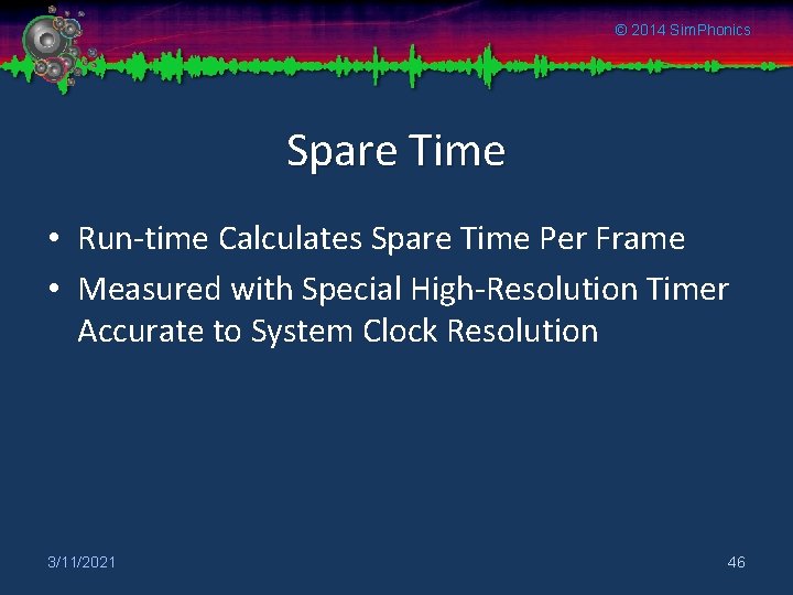 © 2014 Sim. Phonics Spare Time • Run-time Calculates Spare Time Per Frame •