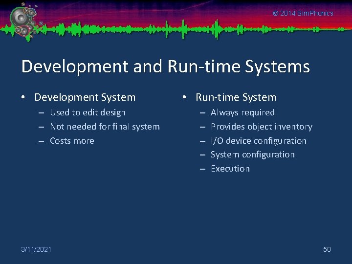 © 2014 Sim. Phonics Development and Run-time Systems • Development System – Used to