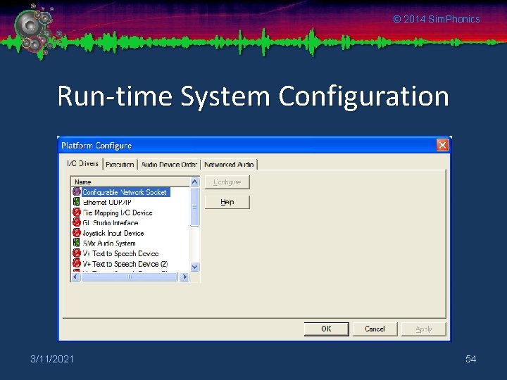 © 2014 Sim. Phonics Run-time System Configuration 3/11/2021 54 