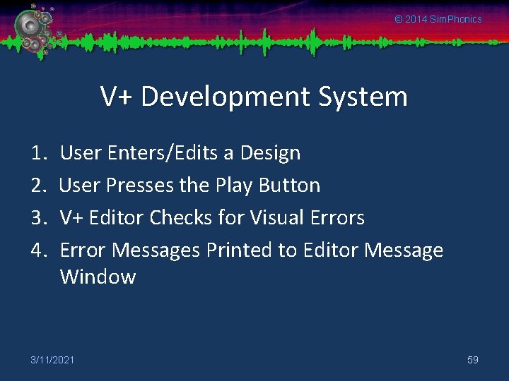 © 2014 Sim. Phonics V+ Development System 1. User Enters/Edits a Design 2. User