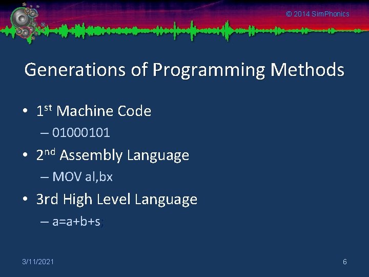 © 2014 Sim. Phonics Generations of Programming Methods • 1 st Machine Code –