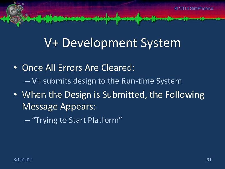 © 2014 Sim. Phonics V+ Development System • Once All Errors Are Cleared: –