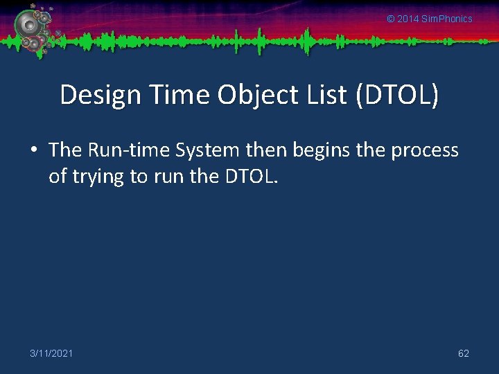 © 2014 Sim. Phonics Design Time Object List (DTOL) • The Run-time System then
