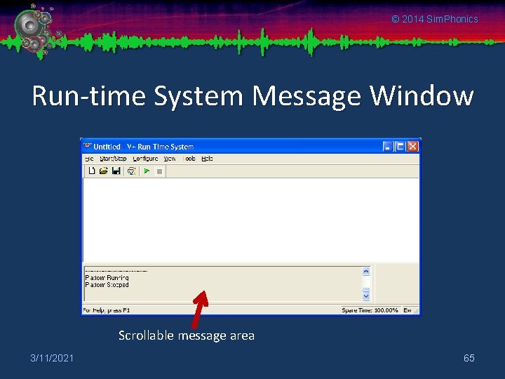 © 2014 Sim. Phonics Run-time System Message Window Scrollable message area 3/11/2021 65 