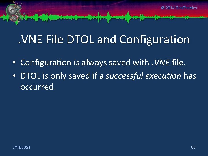 © 2014 Sim. Phonics . VNE File DTOL and Configuration • Configuration is always