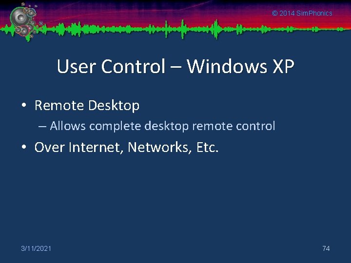© 2014 Sim. Phonics User Control – Windows XP • Remote Desktop – Allows