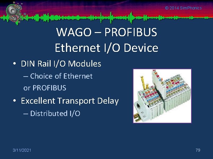 © 2014 Sim. Phonics WAGO – PROFIBUS Ethernet I/O Device • DIN Rail I/O