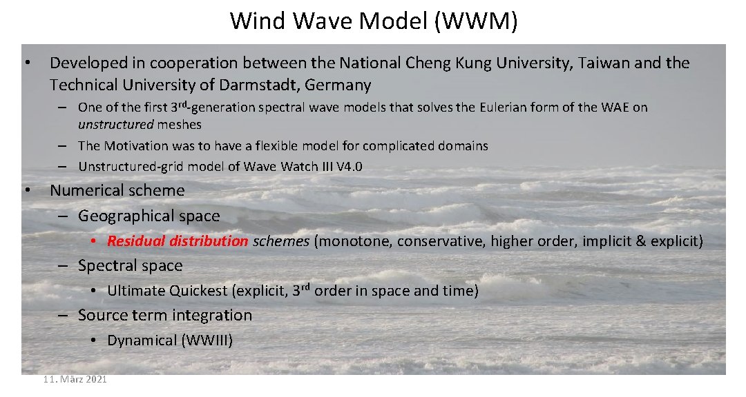 Wind Wave Model (WWM) • Developed in cooperation between the National Cheng Kung University, Wind Wave Model (WWM) • Developed in cooperation between the National Cheng Kung University,