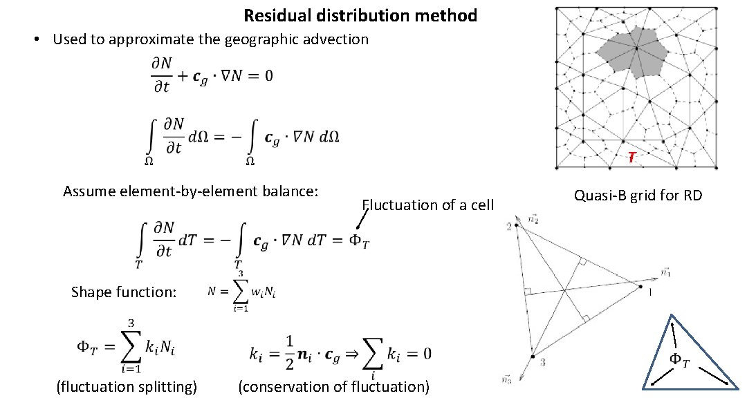 Residual distribution method • Used to approximate the geographic advection T Assume element-by-element balance: Residual distribution method • Used to approximate the geographic advection T Assume element-by-element balance: