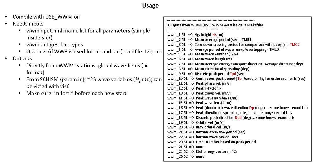 Usage • Compile with USE_WWM on • Needs inputs • wwminput. nml: name list Usage • Compile with USE_WWM on • Needs inputs • wwminput. nml: name list