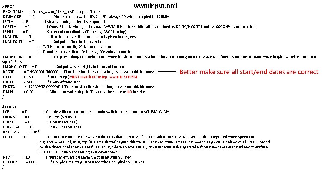 wwminput. nml &PROCNAME = 'roms_wwm_2003_test'! Project Name DIMMODE = 2 ! Mode of run wwminput. nml &PROCNAME = 'roms_wwm_2003_test'! Project Name DIMMODE = 2 ! Mode of run