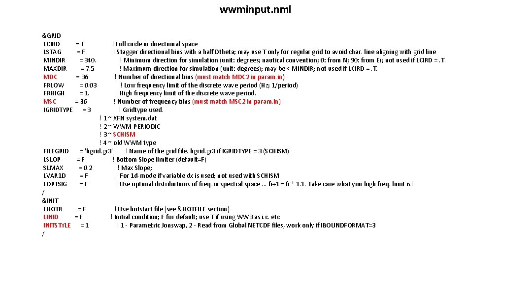 wwminput. nml &GRID LCIRD = T ! Full circle in directional space LSTAG = wwminput. nml &GRID LCIRD = T ! Full circle in directional space LSTAG =