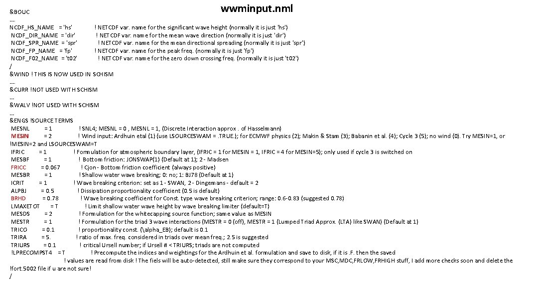 wwminput. nml &BOUC …. NCDF_HS_NAME = 'hs' ! NETCDF var. name for the significant wwminput. nml &BOUC …. NCDF_HS_NAME = 'hs' ! NETCDF var. name for the significant