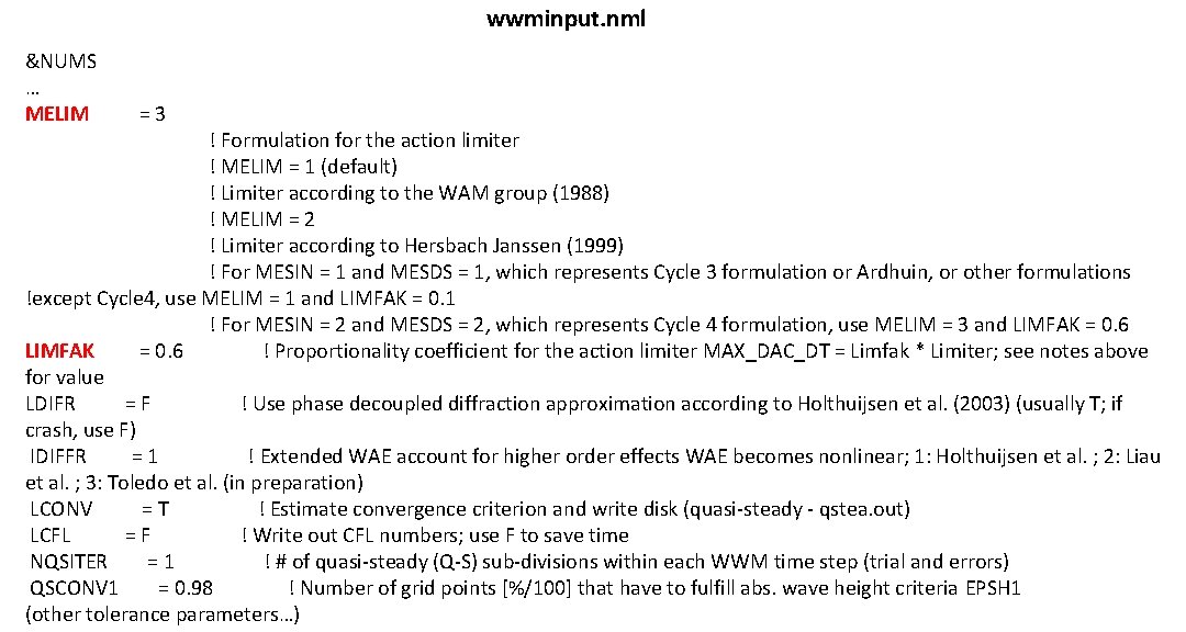 wwminput. nml &NUMS … MELIM = 3 ! Formulation for the action limiter ! wwminput. nml &NUMS … MELIM = 3 ! Formulation for the action limiter !