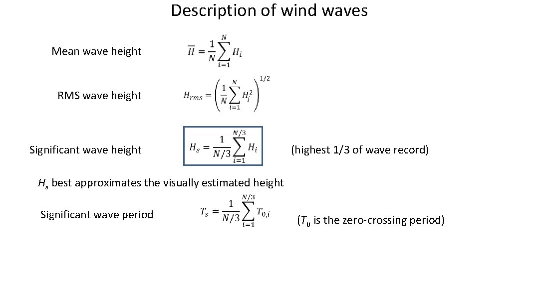 Description of wind waves Mean wave height RMS wave height Significant wave height i Description of wind waves Mean wave height RMS wave height Significant wave height i