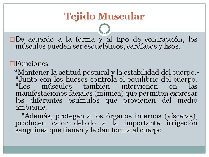 Tejido Muscular �De acuerdo a la forma y al tipo de contracción, los músculos