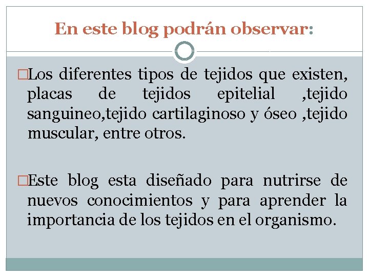 En este blog podrán observar: �Los diferentes tipos de tejidos que existen, placas de