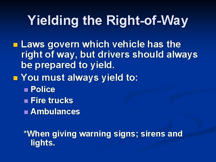 Yielding the Right-of-Way Laws govern which vehicle has the right of way, but drivers