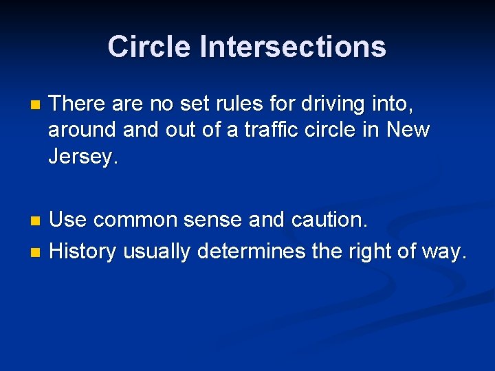Circle Intersections n There are no set rules for driving into, around and out
