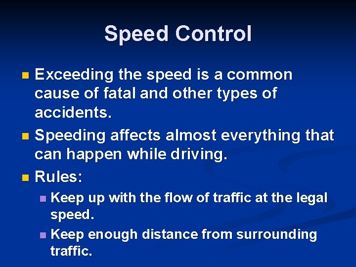 Speed Control Exceeding the speed is a common cause of fatal and other types